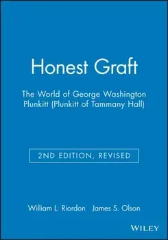 Honest Graft: The World of George Washington Plunkitt (Plunkitt of Tammany Hall), Paperback/William L. Riordon