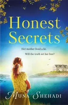 Honest Secrets. A thrilling tale of explosive family secrets, you won't want to put down!, Paperback/Muna Shehadi