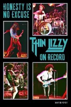 Honesty Is No Excuse. Thin Lizzy On Record, Paperback/Martin Popoff