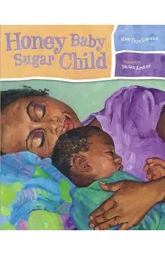 Honey Baby Sugar Child - Alice Faye Duncan