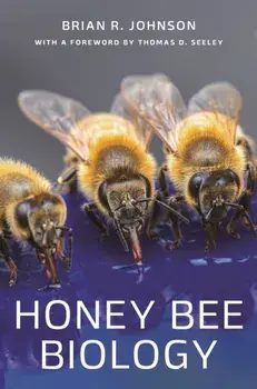 Honey Bee Biology, Hardback/Brian R. Johnson