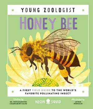 Honey Bee (Young Zoologist): A First Field Guide to the World's Favorite Pollinating Insect, Hardcover/Priyadarshini Chakrabarti Basu