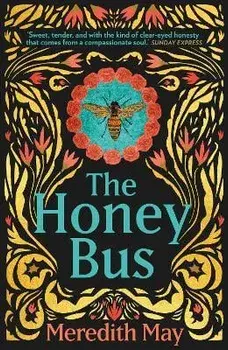 Honey Bus. A Memoir of Loss, Courage and a Girl Saved by Bees, Paperback/Meredith May