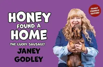 Honey Found a Home. The Lucky Sausage!, Hardback/Janey Godley