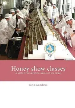 Honey show classes: A guide for competitors, organisers and judges, Paperback/John Goodwin