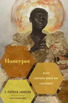 Honeypot: Black Southern Women Who Love Women, Paperback/E. Patrick Johnson