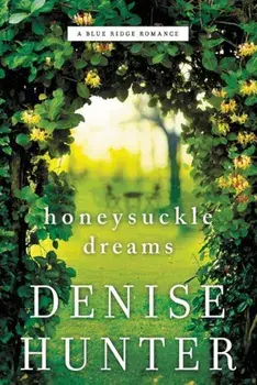 Honeysuckle Dreams, Paperback/Denise Hunter