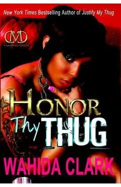 Honor Thy Thug - Wahida Clark
