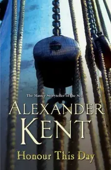 Honour This Day. (Richard Bolitho: Book 19), Paperback/Alexander Kent