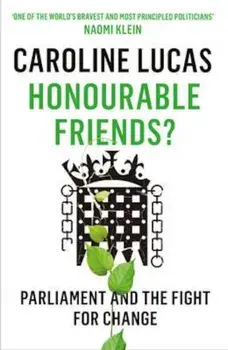 Honourable Friends', Paperback/Caroline Lucas