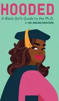 Hooded: A Black Girl's Guide to the Ph.D., Hardcover/Malika Grayson