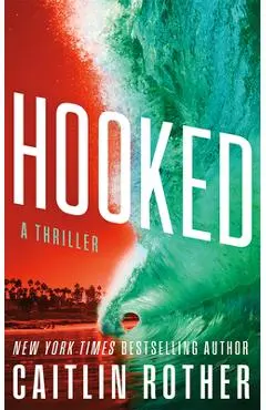 Hooked: A Thriller - Caitlin Rother