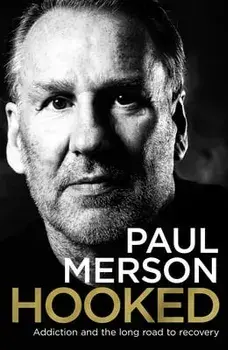 Hooked. Addiction and the Long Road to Recovery, Paperback/Paul Merson