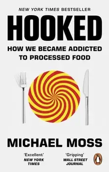 Hooked. How We Became Addicted to Processed Food, Paperback/Michael Moss