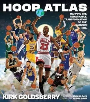 Hoop Atlas. Mapping the Remarkable Transformation of the Modern NBA, Hardback/Kirk Goldsberry