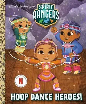 Hoop Dance Heroes! (Spirit Rangers), Hardcover/Karissa Valencia