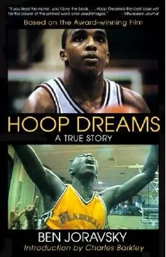 Hoop Dreams: True Story of Hardship and Triumph, the - Ben Joravsky