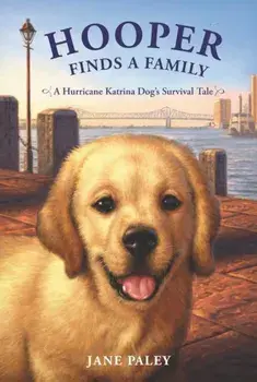 Hooper Finds a Family: A Hurricane Katrina Dog's Survival Tale, Paperback/Jane Paley