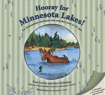 Hooray for Minnesota Lakes!: For Minnesotans (and Those Who Wish They Were) of All Ages, Hardcover/Paul Lowrie