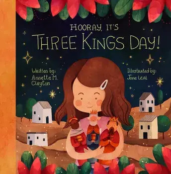 Hooray, It's Three Kings Day!. A Picture Book for Epiphany, Hardback/Annette M. Clayton