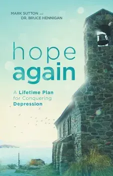 Hope Again: A Lifetime Plan for Conquering Depression, Paperback/Mark Sutton