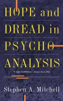 Hope and Dread in Pychoanalysis, Paperback/Stephen A. Mitchell