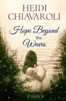 Hope Beyond the Waves, Paperback/Heidi Chiavaroli
