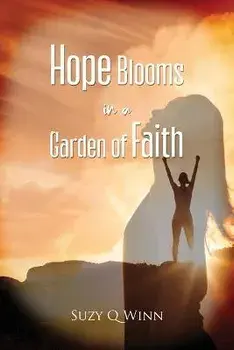 Hope Blooms in a Garden of Faith, Paperback/Suzy Q. Winn