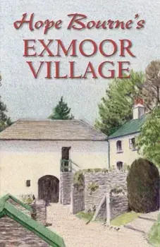 Hope Bourne's Exmoor Village, Hardback/Hope L. Bourne