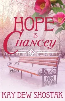Hope Is Chancey, Paperback/Kay Dew Shostak