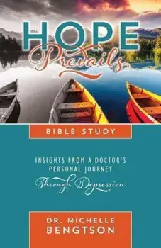 Hope Prevails Bible Study: Insights from a Doctor's Personal Journey Through Depression, Paperback/Dr Michelle Bengtson