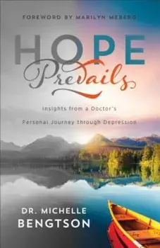Hope Prevails: Insights from a Doctor's Personal Journey Through Depression, Paperback/Dr Michelle Bengtson