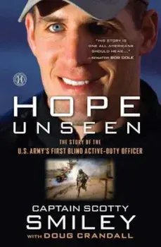 Hope Unseen: The Story of the U.S. Army's First Blind Active-Duty Officer, Paperback/Scotty Smiley