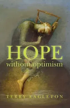 Hope Without Optimism, Paperback/Terry Eagleton