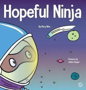 Hopeful Ninja: A Children's Book About Cultivating Hope in Our Everyday Lives, Hardcover/Mary Nhin