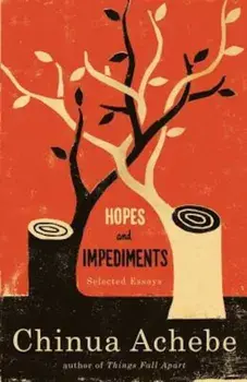 Hopes and Impediments: Selected Essays, Paperback/Chinua Achebe