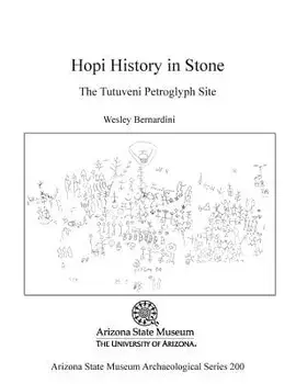 Hopi History in Stone: The Tutuveni Petroglygh Site, Paperback/Wesley Bernardini
