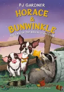 Horace & Bunwinkle: The Case of the Rascally Raccoon, Paperback/Pj Gardner