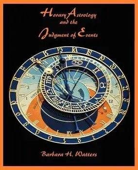 Horary Astrology and the Judgment of Events, Paperback/Barbara H. Watters