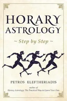 Horary Astrology Step by Step, Paperback/Petros Eleftheriadis