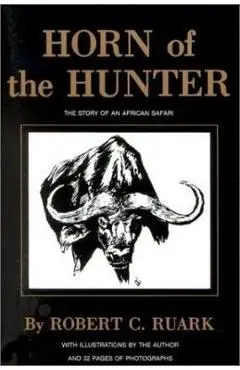 Horn of the Hunter: The Story of an African Safari - Robert Ruark