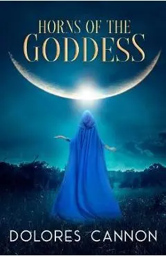Horns of the Goddess - Dolores Cannon