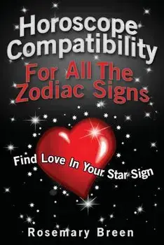 Horoscope Compatibility For All the Zodiac Signs: Find Love in Your Astrology Star Sign, Paperback/Rosemary Breen