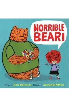 Horrible Bear! - Ame Dyckman