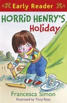 Horrid Henry Early Reader: Horrid Henry's Holiday, Paperback/Francesca Simon