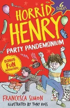 Horrid Henry: Party Pandemonium. 6 Stories plus bonus fun activities!, Paperback/Francesca Simon