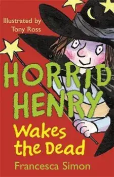 Horrid Henry Wakes The Dead, Paperback/Francesca Simon