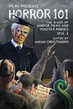 Horror 101: The A-List of Horror Films and Monster Movies, Paperback/Aaron Christensen
