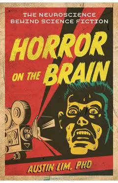 Horror on the Brain: The Neuroscience Behind Science Fiction - Austin Lim