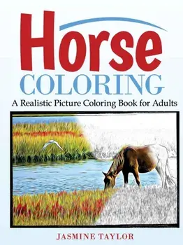 Horse Coloring: A Realistic Picture Coloring Book for Adults, Paperback/Jasmine Taylor